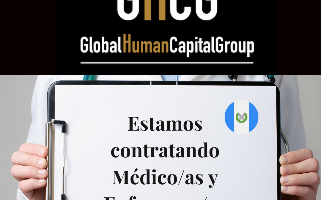 Global Human Capital Group gestiona ofertas de empleo sector sanitario: Doctores y Doctoras en Guatemala, NORTE AMÉRICA.