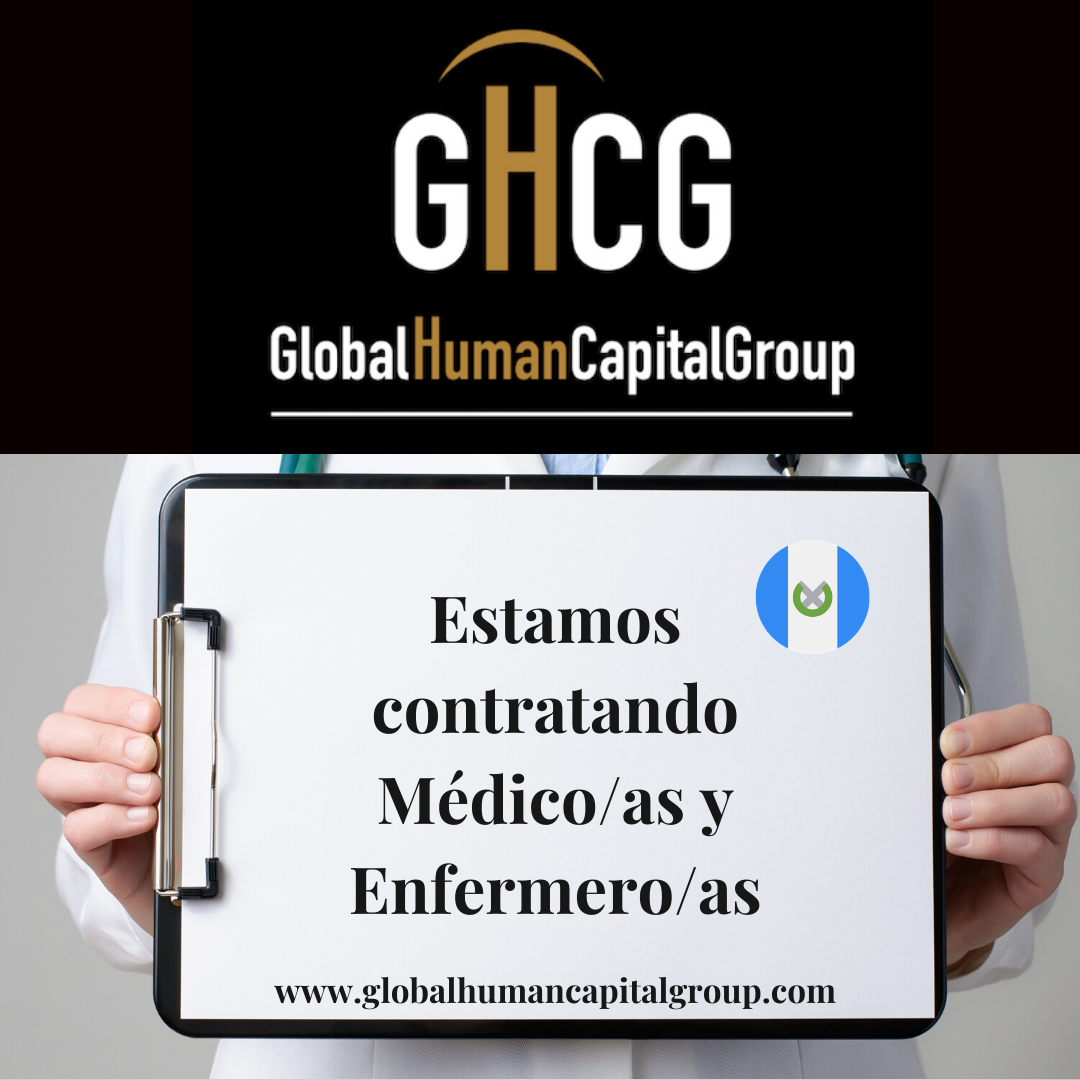 Global Human Capital Group gestiona ofertas de empleo sector sanitario: Doctores y Doctoras en Guatemala, NORTE AMÉRICA.